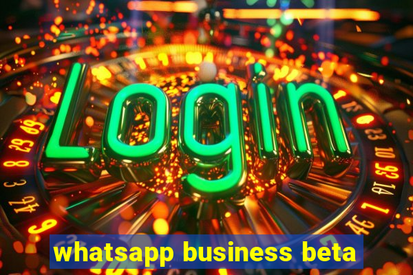 whatsapp business beta